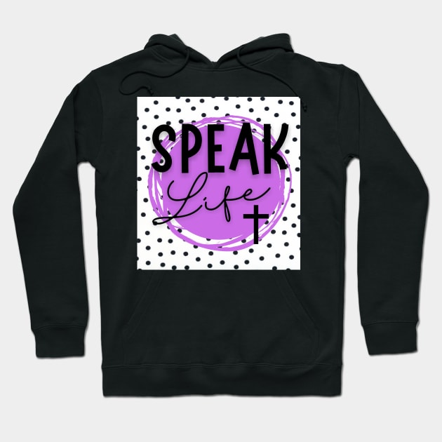 Speak Life Hoodie by MammaSaid